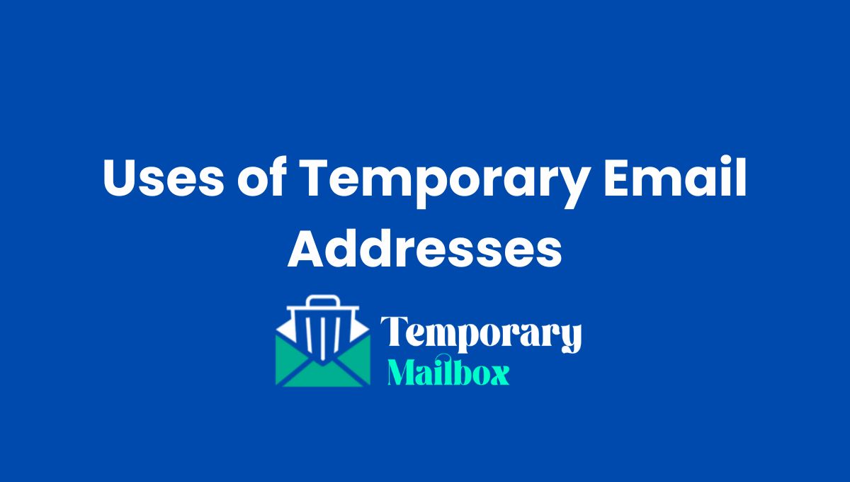 Top 5 Uses of Temporary Email Addresses in 2025 Top 5 Uses of Temporary Email Addresses in 2025