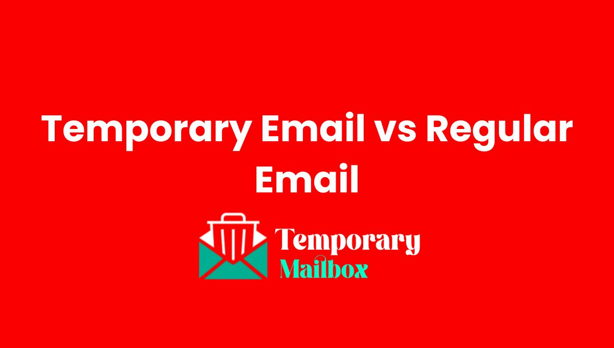 Temporary Email vs Regular Email: Pros and Cons