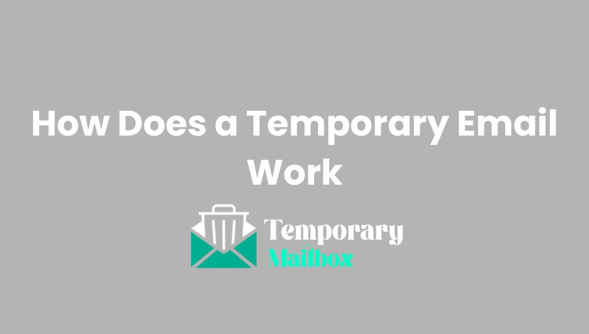 What is a Temporary Email and How Does It Work? What is a Temporary Email and How Does It Work?