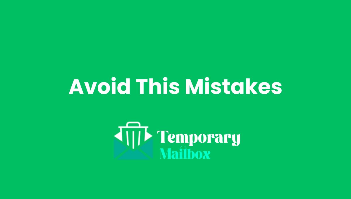 Common Mistakes to Avoid When Using Temporary Emails Common Mistakes to Avoid When Using Temporary Emails